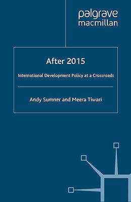 Couverture cartonnée After 2015: International Development Policy at a Crossroads de M. Tiwari, A. Sumner