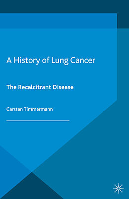 Couverture cartonnée A History of Lung Cancer de Carsten Timmermann