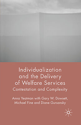 Couverture cartonnée Individualization and the Delivery of Welfare Services de A. Yeatman, G. Dowsett, M. Fine