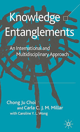 Kartonierter Einband Knowledge Entanglements von C. Choi, C. Millar, Caroline Y.L. Wong