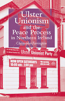 Kartonierter Einband Ulster Unionism and the Peace Process in Northern Ireland von C. Farrington