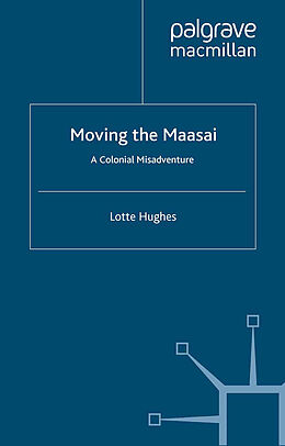 Couverture cartonnée Moving the Maasai de L. Hughes