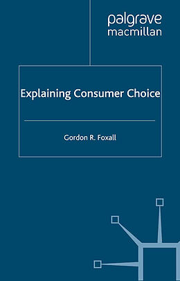 Kartonierter Einband Explaining Consumer Choice von G. Foxall