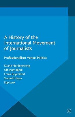Couverture cartonnée A History of the International Movement of Journalists de Kaarle Nordenstreng, Ulf Jonas Björk, Frank Beyersdorf