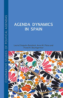 Couverture cartonnée Agenda Dynamics in Spain de Laura Chaqués Bonafont, Anna Palau, Frank R. Baumgartner