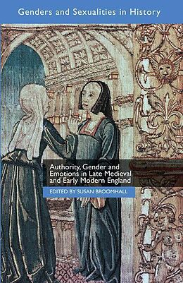 Couverture cartonnée Authority, Gender and Emotions in Late Medieval and Early Modern England de 