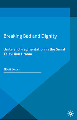 Kartonierter Einband Breaking Bad and Dignity von Elliott Logan