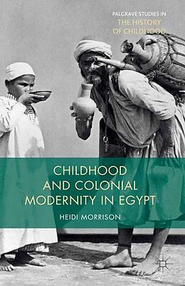 Couverture cartonnée Childhood and Colonial Modernity in Egypt de Heidi Morrison