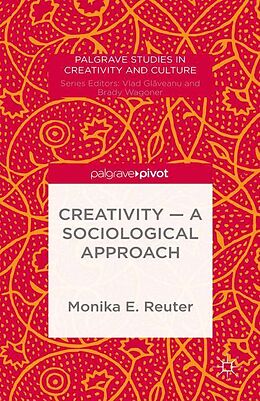 Couverture cartonnée Creativity - A Sociological Approach de Monika E. Reuter