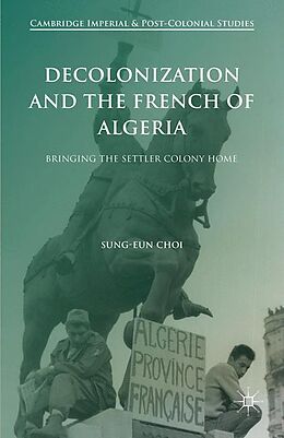 Kartonierter Einband Decolonization and the French of Algeria von Sung-Eun Choi