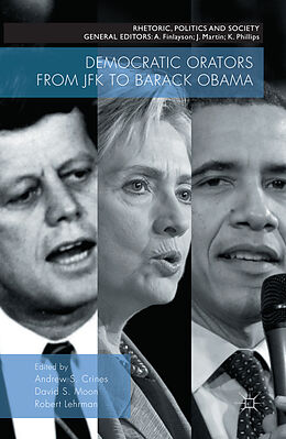 Kartonierter Einband Democratic Orators from JFK to Barack Obama von Robert Thody, Philip Crines, Andrew Scott Lehrman