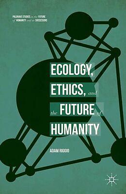 Couverture cartonnée Ecology, Ethics, and the Future of Humanity de Adam Riggio