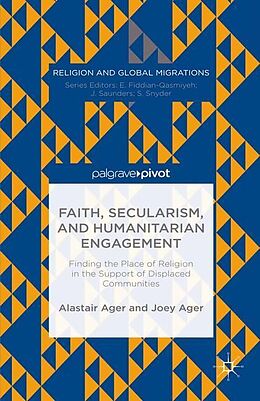 Couverture cartonnée Faith, Secularism, and Humanitarian Engagement de Alastair Ager