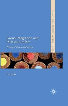 Kartonierter Einband Group Integration and Multiculturalism von Dan Pfeffer