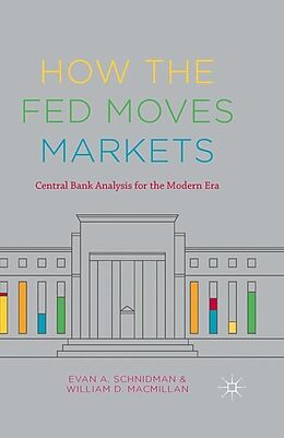 Couverture cartonnée How the Fed Moves Markets de Evan A. Schnidman, William D. MacMillan