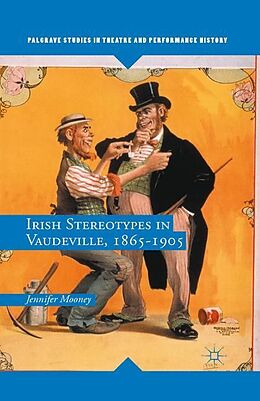 Couverture cartonnée Irish Stereotypes in Vaudeville, 1865-1905 de Jennifer Mooney