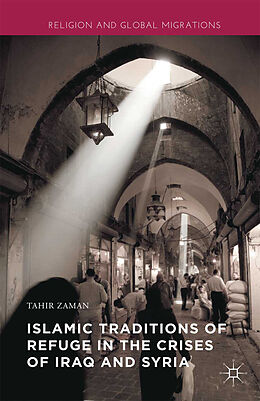 Couverture cartonnée Islamic Traditions of Refuge in the Crises of Iraq and Syria de Tahir Zaman