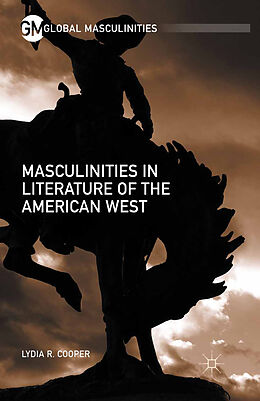 Kartonierter Einband Masculinities in Literature of the American West von Lydia R Cooper