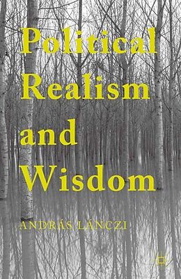 Kartonierter Einband Political Realism and Wisdom von András Lánczi