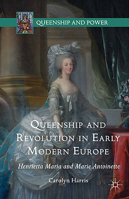 Couverture cartonnée Queenship and Revolution in Early Modern Europe de Carolyn Harris