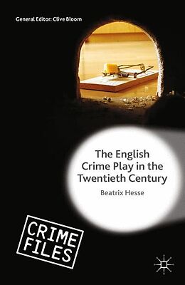 Kartonierter Einband The English Crime Play in the Twentieth Century von Beatrix Hesse