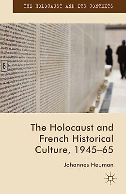Kartonierter Einband The Holocaust and French Historical Culture, 1945-65 von Johannes Heuman