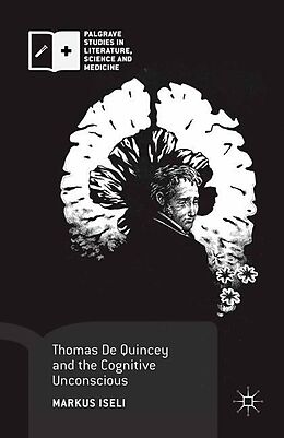 Kartonierter Einband Thomas De Quincey and the Cognitive Unconscious von Markus Iseli