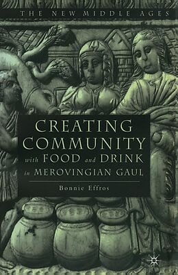 eBook (pdf) Creating Community with Food and Drink in Merovingian Gaul de B. Effros