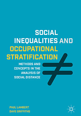 Kartonierter Einband Social Inequalities and Occupational Stratification von Dave Griffiths, Paul Lambert