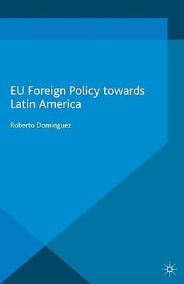 Couverture cartonnée EU Foreign Policy Towards Latin America de R. Dominguez