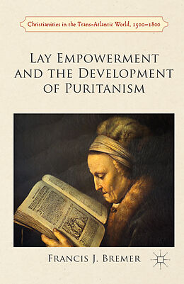 Couverture cartonnée Lay Empowerment and the Development of Puritanism de Francis Bremer