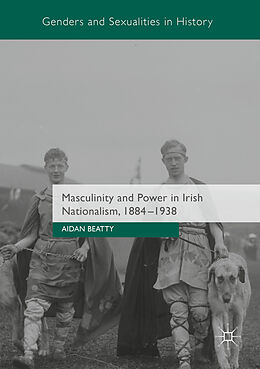 Couverture cartonnée Masculinity and Power in Irish Nationalism, 1884-1938 de Aidan Beatty