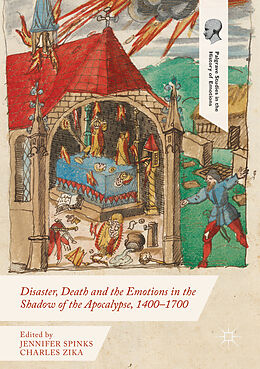 Couverture cartonnée Disaster, Death and the Emotions in the Shadow of the Apocalypse, 1400 1700 de Jennifer Zika, Charles Spinks