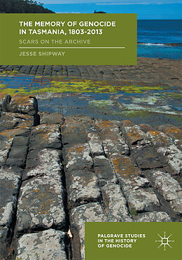 Couverture cartonnée The Memory of Genocide in Tasmania, 1803-2013 de Jesse Shipway