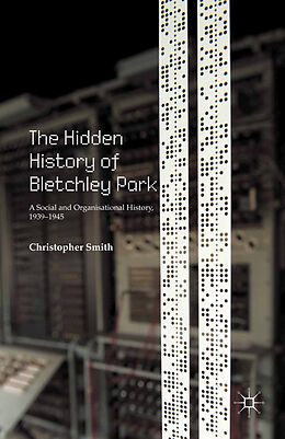 Kartonierter Einband The Hidden History of Bletchley Park von C. Smith