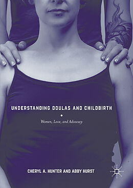 Couverture cartonnée Understanding Doulas and Childbirth de Abby Hurst, Cheryl A. Hunter