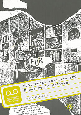 Couverture cartonnée Post-Punk, Politics and Pleasure in Britain de David Wilkinson