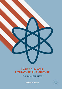 Kartonierter Einband Late Cold War Literature and Culture von Daniel Cordle