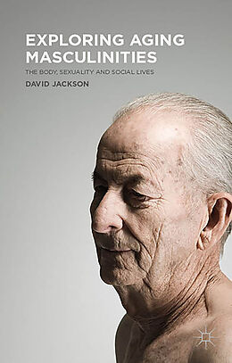Kartonierter Einband Exploring Aging Masculinities von D. Jackson