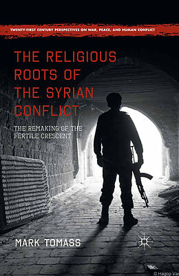 Kartonierter Einband The Religious Roots of the Syrian Conflict von Mark Tomass