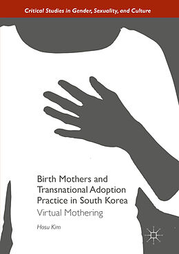 Couverture cartonnée Birth Mothers and Transnational Adoption Practice in South Korea de Hosu Kim