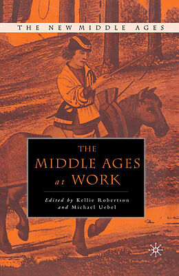 Couverture cartonnée The Middle Ages at Work de K. Uebel, Michael Robertson
