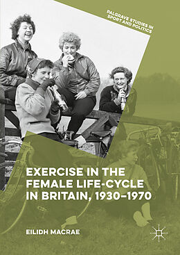 Couverture cartonnée Exercise in the Female Life-Cycle in Britain, 1930-1970 de Eilidh Macrae