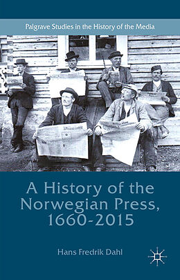 Couverture cartonnée A History of the Norwegian Press, 1660-2015 de Hans Fredrik Dahl