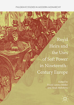 Couverture cartonnée Royal Heirs and the Uses of Soft Power in Nineteenth-Century Europe de 