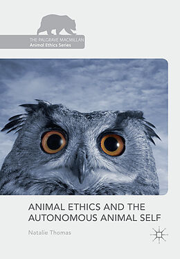 Kartonierter Einband Animal Ethics and the Autonomous Animal Self von Natalie Thomas