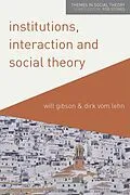 E-Book (pdf) Institutions, Interaction and Social Theory von Will Gibson, Dirk Vom Lehn