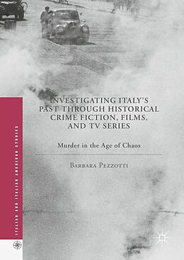 eBook (pdf) Investigating Italy's Past through Historical Crime Fiction, Films, and TV Series de Barbara Pezzotti