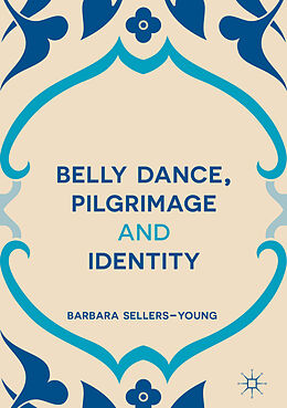 Livre Relié Belly Dance, Pilgrimage and Identity de Barbara Sellers-Young