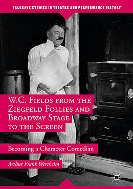 Livre Relié W.C. Fields from the Ziegfeld Follies and Broadway Stage to the Screen de Arthur Frank Wertheim